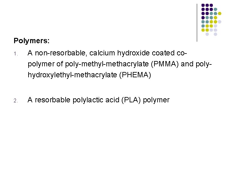 Polymers: 1. A non-resorbable, calcium hydroxide coated copolymer of poly-methyl-methacrylate (PMMA) and polyhydroxylethyl-methacrylate (PHEMA)