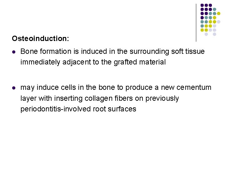 Osteoinduction: l Bone formation is induced in the surrounding soft tissue immediately adjacent to