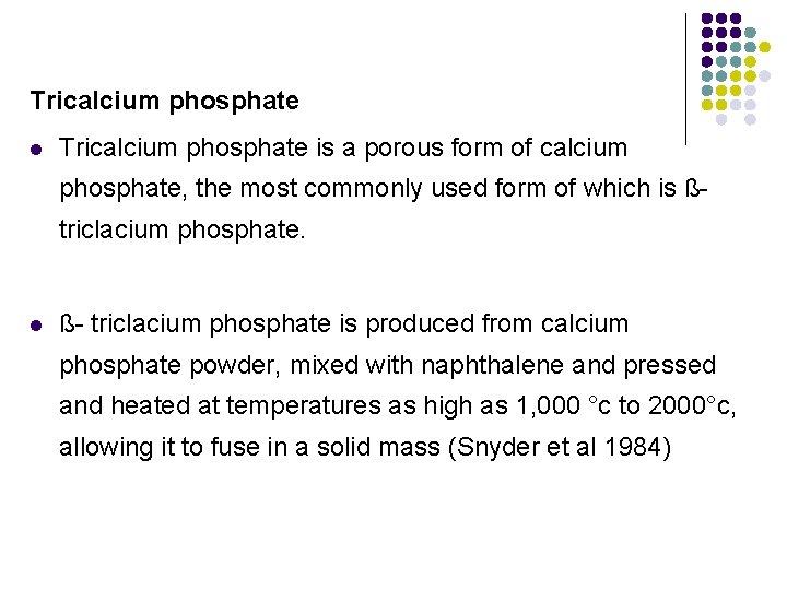 Tricalcium phosphate l Tricalcium phosphate is a porous form of calcium phosphate, the most