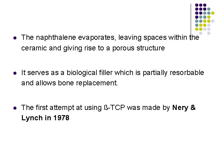 l The naphthalene evaporates, leaving spaces within the ceramic and giving rise to a