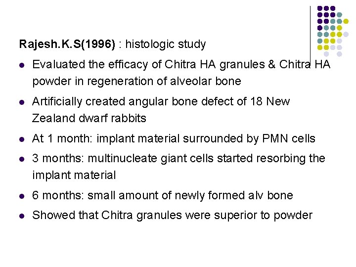 Rajesh. K. S(1996) : histologic study l Evaluated the efficacy of Chitra HA granules