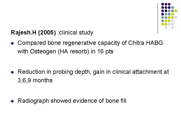 Rajesh. H (2005) : clinical study l Compared bone regenerative capacity of Chitra HABG