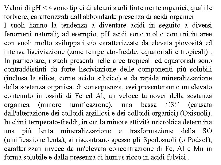 Valori di p. H < 4 sono tipici di alcuni suoli fortemente organici, quali Valori di p. H < 4 sono tipici di alcuni suoli fortemente organici, quali