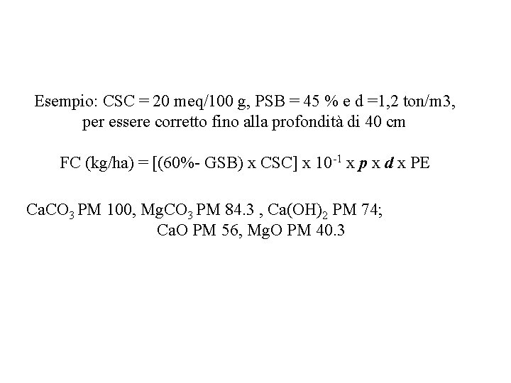 Esempio: CSC = 20 meq/100 g, PSB = 45 % e d =1, 2 Esempio: CSC = 20 meq/100 g, PSB = 45 % e d =1, 2