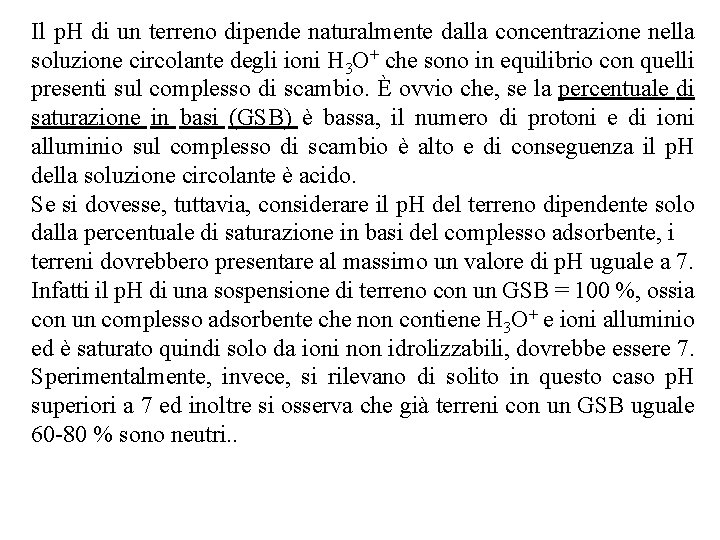 Il p. H di un terreno dipende naturalmente dalla concentrazione nella soluzione circolante degli Il p. H di un terreno dipende naturalmente dalla concentrazione nella soluzione circolante degli