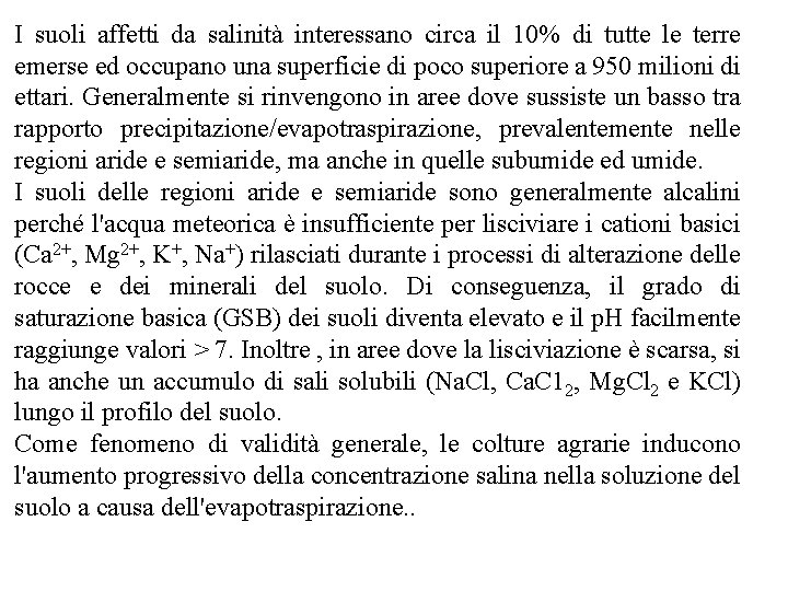 I suoli affetti da salinità interessano circa il 10% di tutte le terre emerse I suoli affetti da salinità interessano circa il 10% di tutte le terre emerse