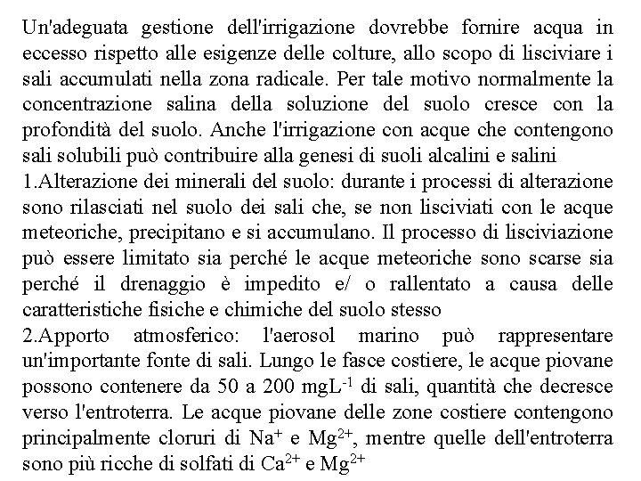 Un'adeguata gestione dell'irrigazione dovrebbe fornire acqua in eccesso rispetto alle esigenze delle colture, allo Un'adeguata gestione dell'irrigazione dovrebbe fornire acqua in eccesso rispetto alle esigenze delle colture, allo