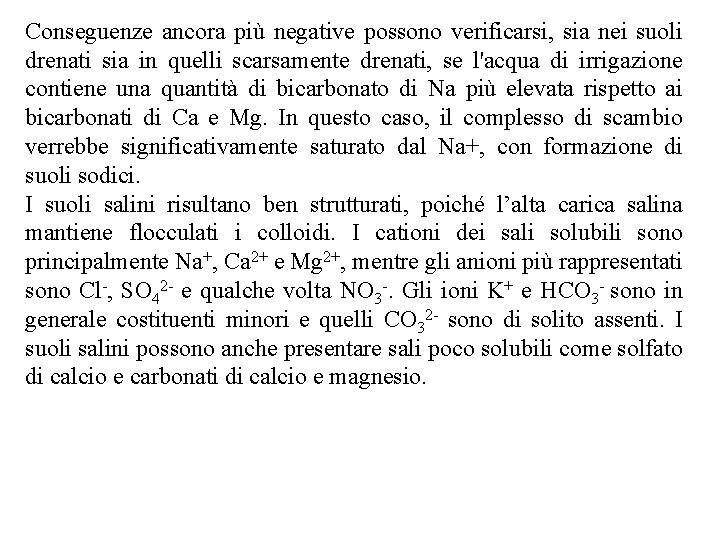 Conseguenze ancora più negative possono verificarsi, sia nei suoli drenati sia in quelli scarsamente Conseguenze ancora più negative possono verificarsi, sia nei suoli drenati sia in quelli scarsamente