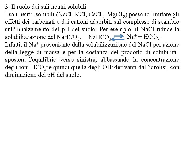 3. Il ruolo dei sali neutri solubili I sali neutri solubili (Na. Cl, KCl, 3. Il ruolo dei sali neutri solubili I sali neutri solubili (Na. Cl, KCl,