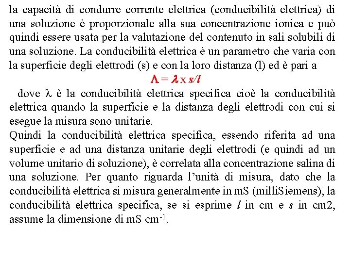 la capacità di condurre corrente elettrica (conducibilità elettrica) di una soluzione è proporzionale alla la capacità di condurre corrente elettrica (conducibilità elettrica) di una soluzione è proporzionale alla