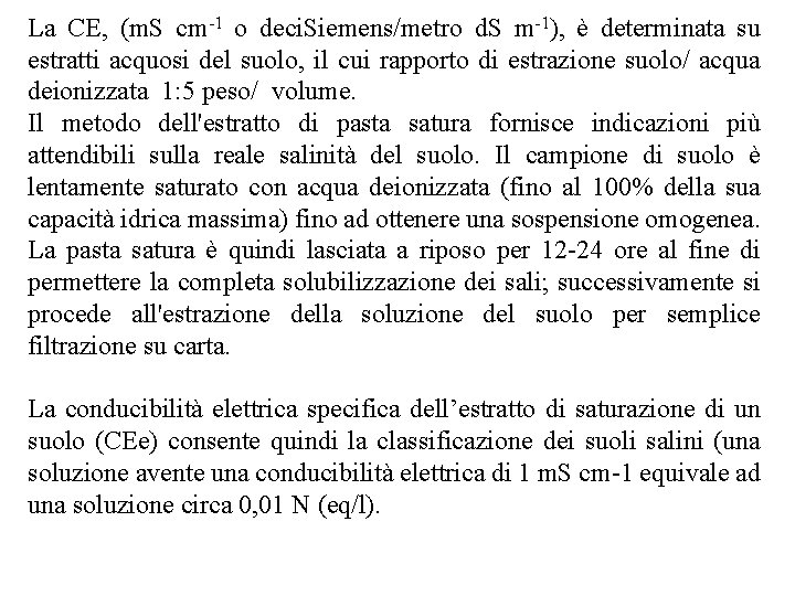 La CE, (m. S cm-1 o deci. Siemens/metro d. S m-1), è determinata su La CE, (m. S cm-1 o deci. Siemens/metro d. S m-1), è determinata su