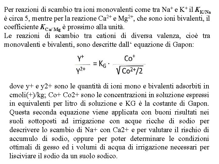 Per reazioni di scambio tra ioni monovalenti come tra Na+ e K+ il KK/Na Per reazioni di scambio tra ioni monovalenti come tra Na+ e K+ il KK/Na