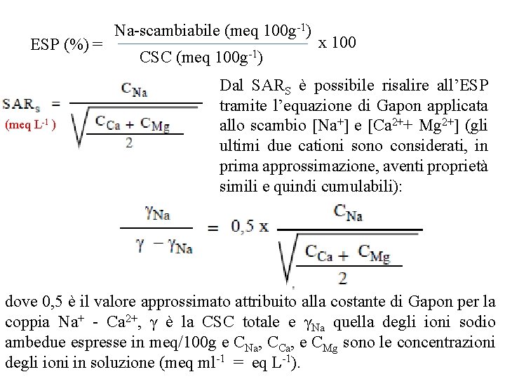 ESP (%) = (meq L-1 ) Na-scambiabile (meq 100 g-1) CSC (meq 100 g-1) ESP (%) = (meq L-1 ) Na-scambiabile (meq 100 g-1) CSC (meq 100 g-1)