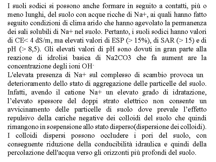 I suoli sodici si possono anche formare in seguito a contatti, più o meno I suoli sodici si possono anche formare in seguito a contatti, più o meno