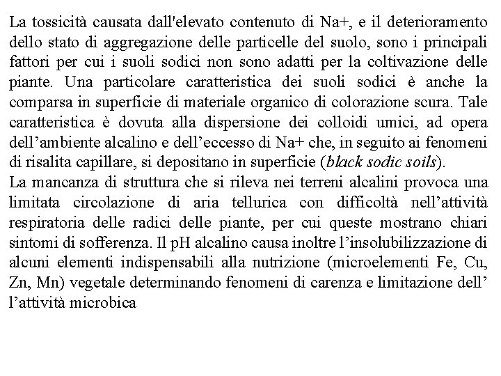 La tossicità causata dall'elevato contenuto di Na+, e il deterioramento dello stato di aggregazione La tossicità causata dall'elevato contenuto di Na+, e il deterioramento dello stato di aggregazione