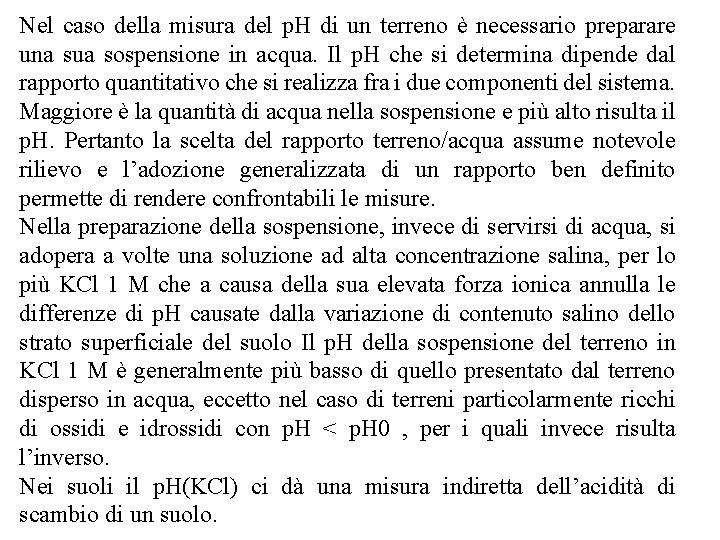 Nel caso della misura del p. H di un terreno è necessario preparare una Nel caso della misura del p. H di un terreno è necessario preparare una