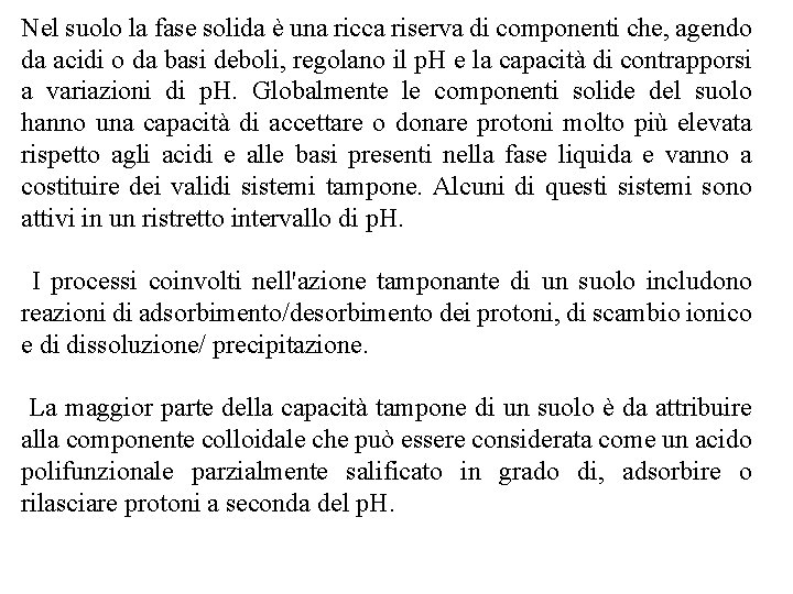 Nel suolo la fase solida è una ricca riserva di componenti che, agendo da Nel suolo la fase solida è una ricca riserva di componenti che, agendo da