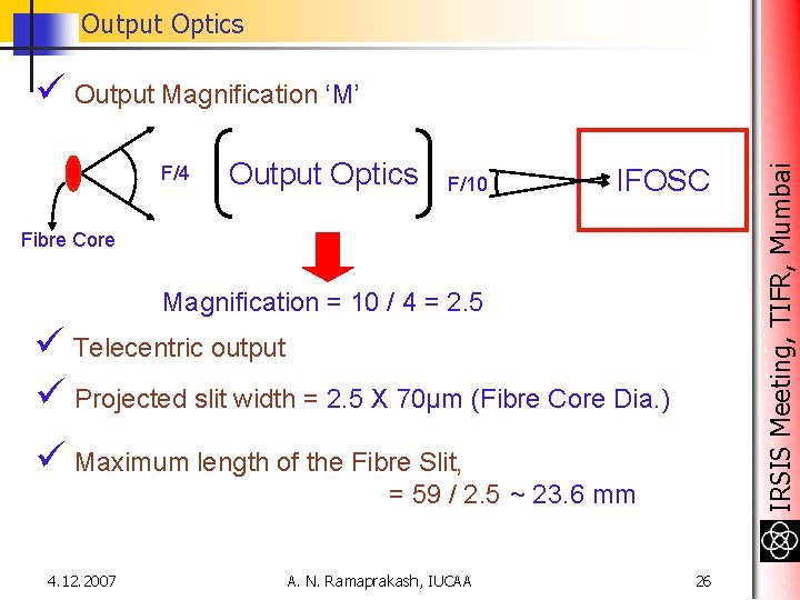 Output Optics F/4 Output Optics F/10 IFOSC Fibre Core Magnification = 10 / 4 Output Optics F/4 Output Optics F/10 IFOSC Fibre Core Magnification = 10 / 4