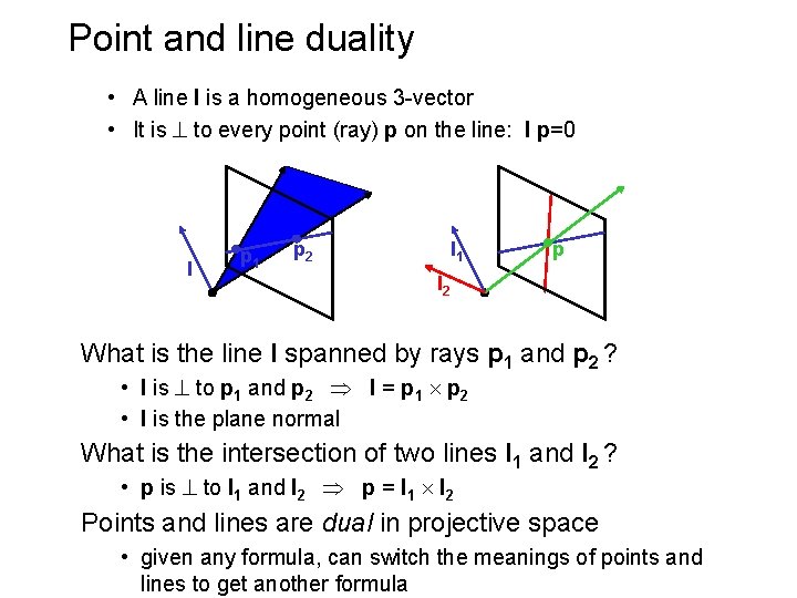 Point and line duality • A line l is a homogeneous 3 -vector •