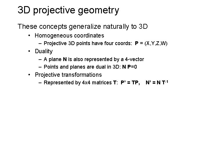 3 D projective geometry These concepts generalize naturally to 3 D • Homogeneous coordinates