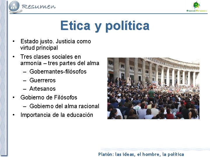 Etica y política • Estado justo. Justicia como virtud principal • Tres clases sociales