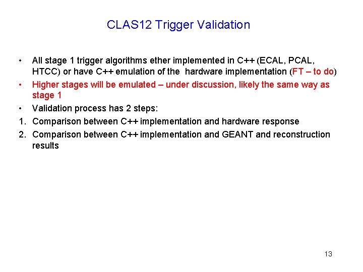 CLAS 12 Trigger Validation • All stage 1 trigger algorithms ether implemented in C++