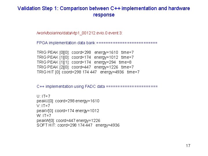 Validation Step 1: Comparison between C++ implementation and hardware response /work/boiarino/data/vtp 1_001212. evio. 0