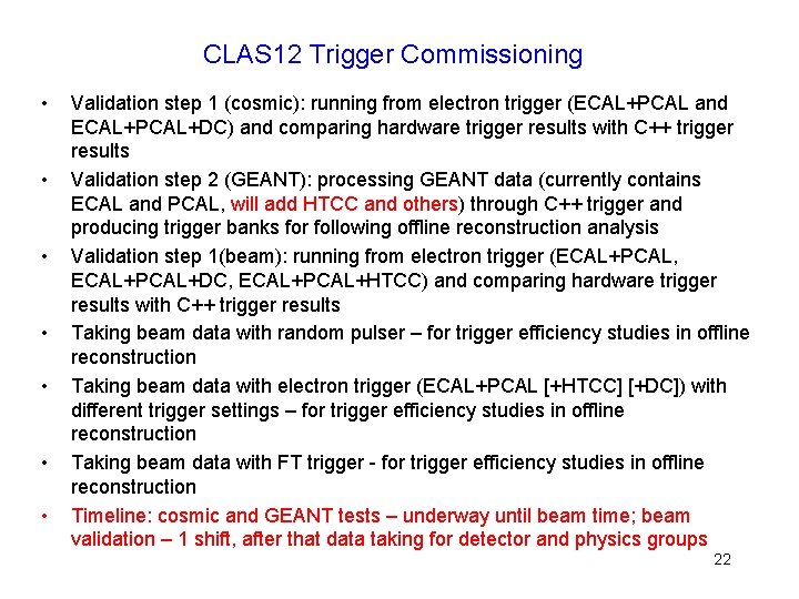 CLAS 12 Trigger Commissioning • • Validation step 1 (cosmic): running from electron trigger