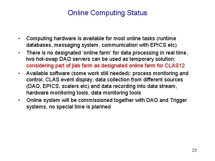 Online Computing Status • • Computing hardware is available for most online tasks (runtime
