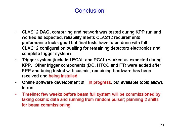 Conclusion • • CLAS 12 DAQ, computing and network was tested during KPP run