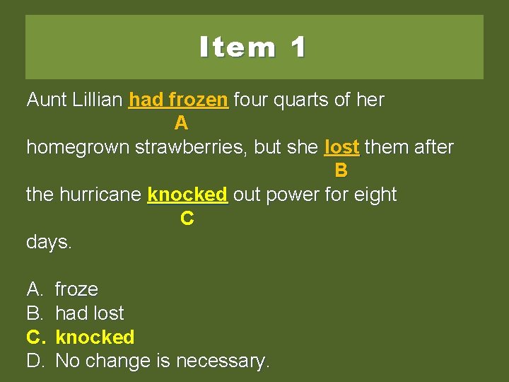 Item 1 Aunt Lillian had frozenfourquartsofofher A homegrown strawberries, but she lost them after