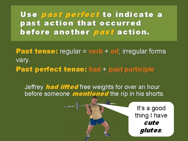 Use past perfect to indicate a past action that occurred before another past action.