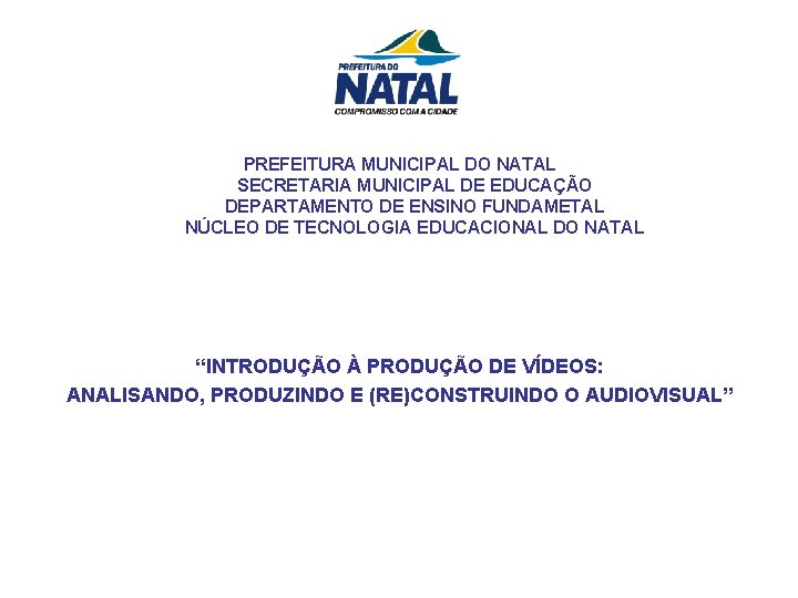 PREFEITURA MUNICIPAL DO NATAL SECRETARIA MUNICIPAL DE EDUCAÇÃO DEPARTAMENTO DE ENSINO FUNDAMETAL NÚCLEO DE