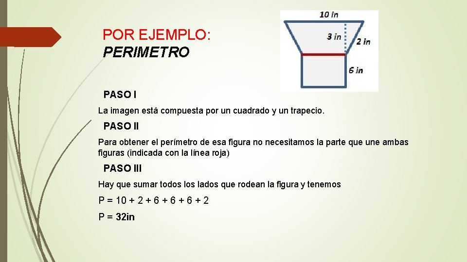 POR EJEMPLO: PERIMETRO PASO I La imagen está compuesta por un cuadrado y un