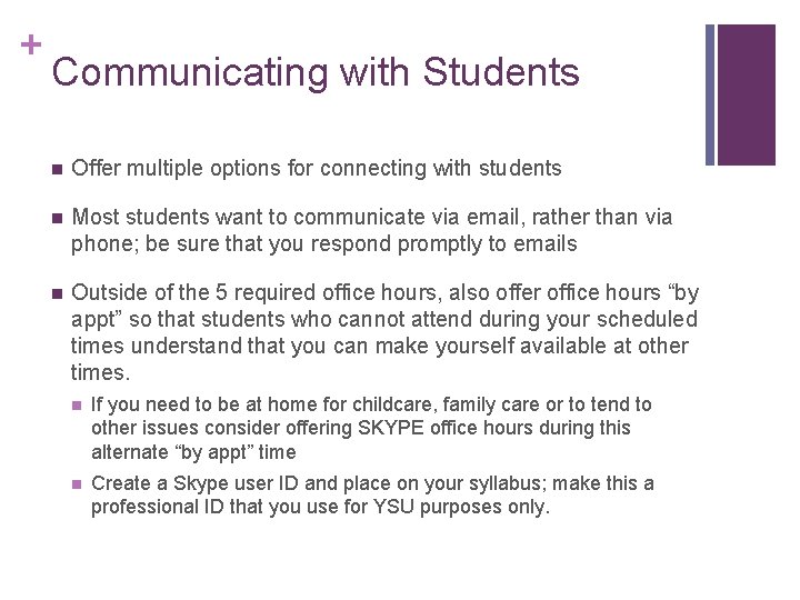 + Communicating with Students n Offer multiple options for connecting with students n Most