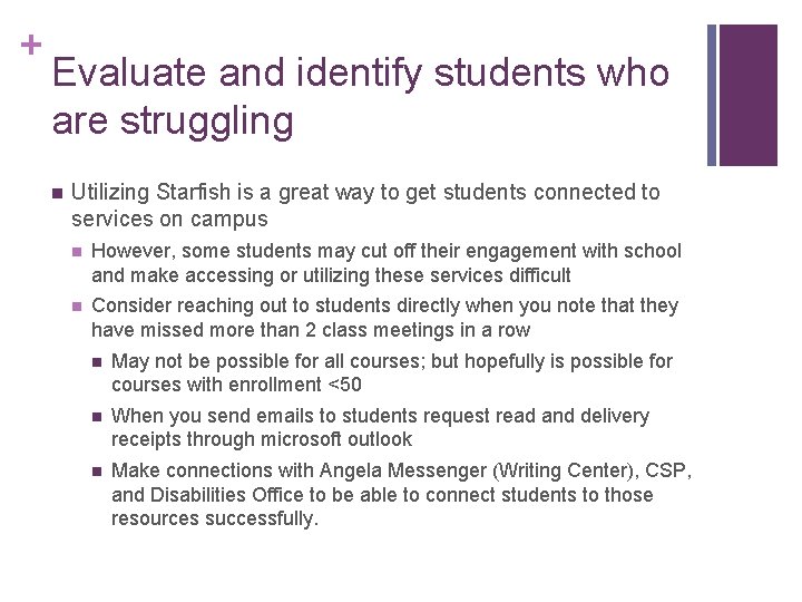 + Evaluate and identify students who are struggling n Utilizing Starfish is a great