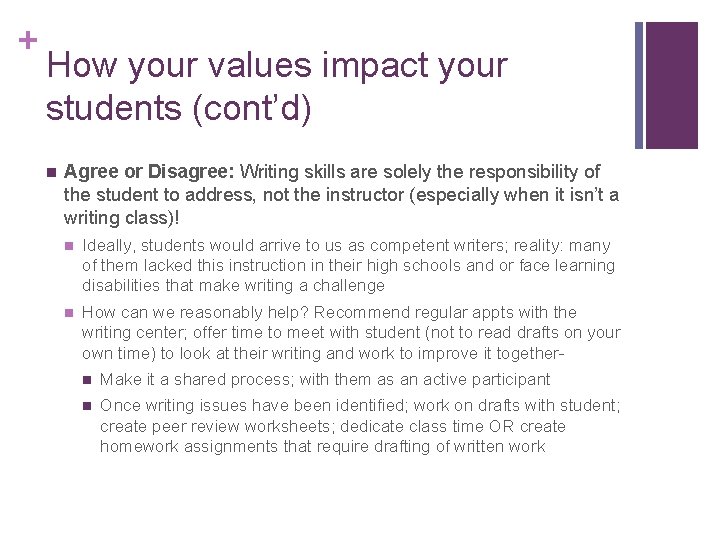 + How your values impact your students (cont’d) n Agree or Disagree: Writing skills