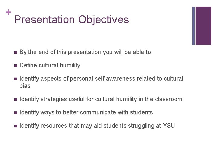 + Presentation Objectives n By the end of this presentation you will be able