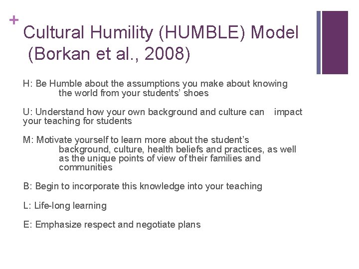 + Cultural Humility (HUMBLE) Model (Borkan et al. , 2008) H: Be Humble about
