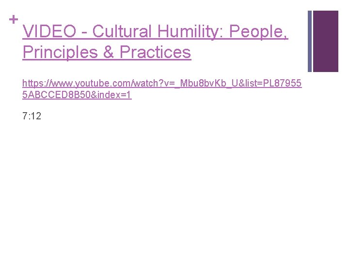 + VIDEO Cultural Humility: People, Principles & Practices https: //www. youtube. com/watch? v=_Mbu 8
