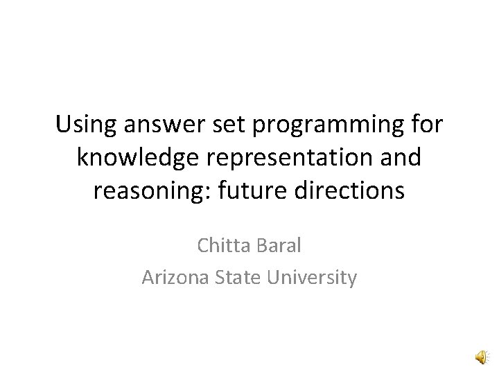 Using answer set programming for knowledge representation and