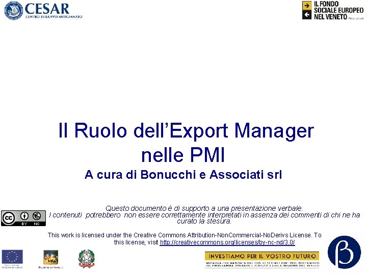 Il Ruolo dell’Export Manager nelle PMI A cura di Bonucchi e Associati srl Questo