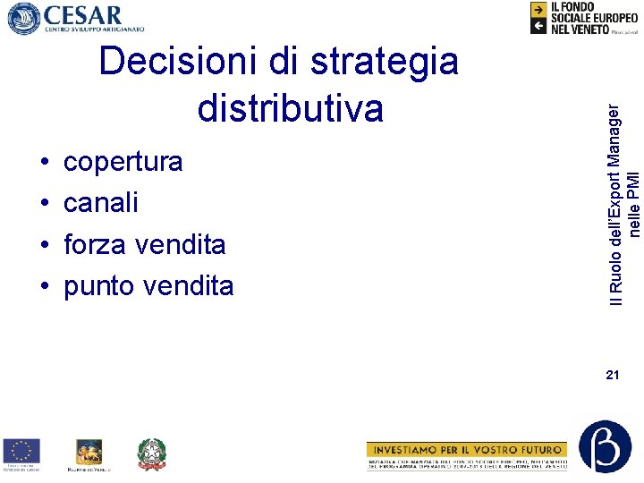  • • copertura canali forza vendita punto vendita Il Ruolo dell’Export Manager nelle