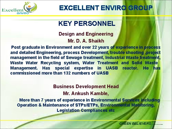 EXCELLENT ENVIRO GROUP KEY PERSONNEL Design and Engineering Mr. D. A. Shaikh Post graduate