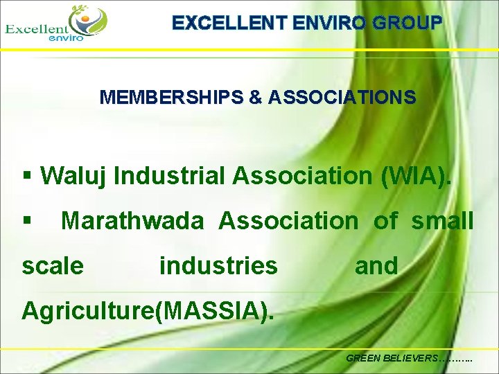 EXCELLENT ENVIRO GROUP MEMBERSHIPS & ASSOCIATIONS § Waluj Industrial Association (WIA). § Marathwada Association