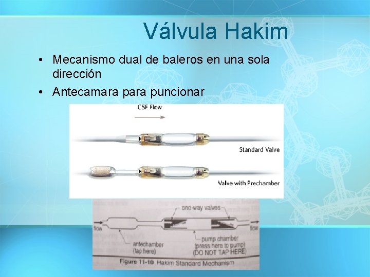 Válvula Hakim • Mecanismo dual de baleros en una sola dirección • Antecamara puncionar