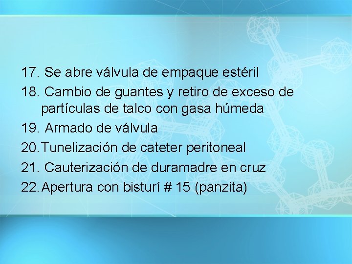 17. Se abre válvula de empaque estéril 18. Cambio de guantes y retiro de