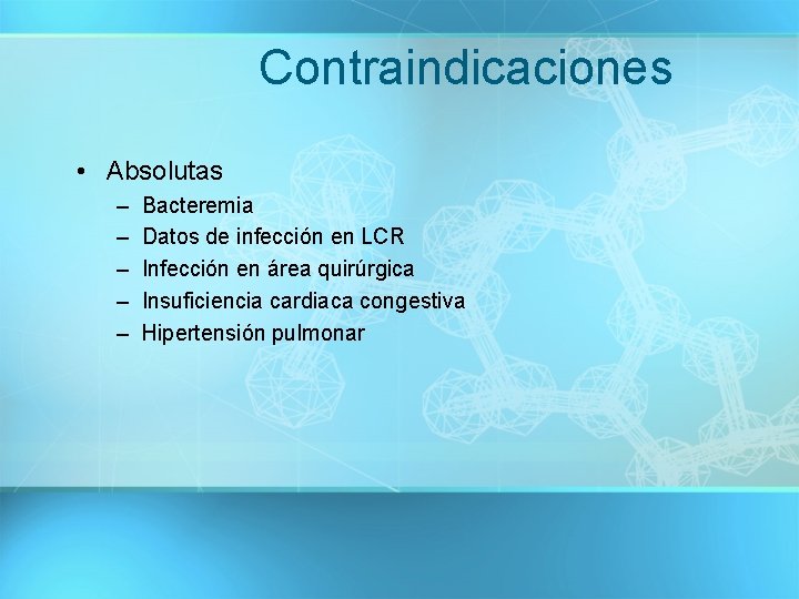 Contraindicaciones • Absolutas – – – Bacteremia Datos de infección en LCR Infección en