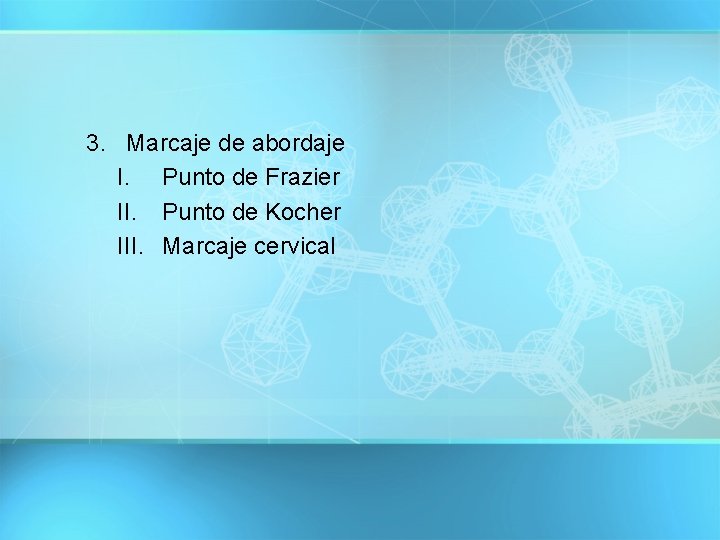3. Marcaje de abordaje I. Punto de Frazier II. Punto de Kocher III. Marcaje