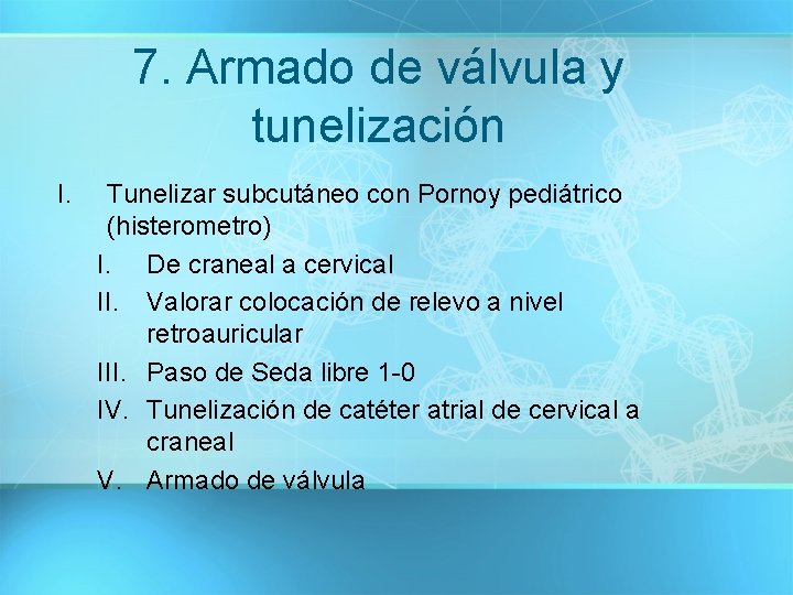 7. Armado de válvula y tunelización I. Tunelizar subcutáneo con Pornoy pediátrico (histerometro) I.